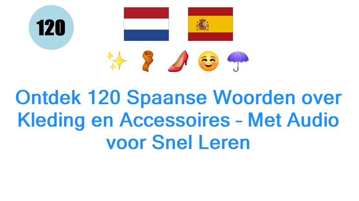 Ontdek 120 Spaanse Woorden over Kleding en Accessoires – Met Audio voor Snel Leren